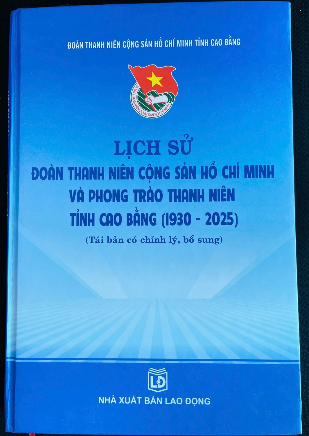 Lịch sử Đoàn thanh niên cộng sản Hồ Chí Minh và phong trào thanh niên tỉnh Cao Bằng (1930 - 2025)