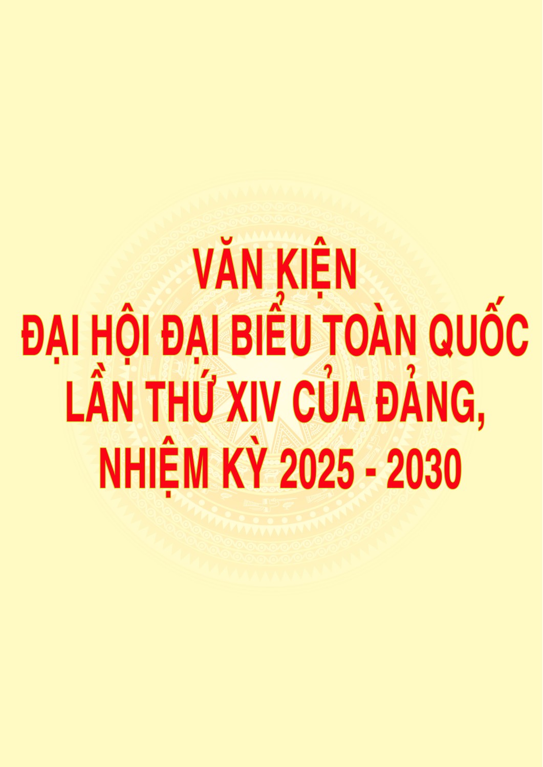 Văn kiện Đại hội Đại biểu toàn quốc lần thứ XIV của Đảng, nhiệm kỳ 2025 - 2030